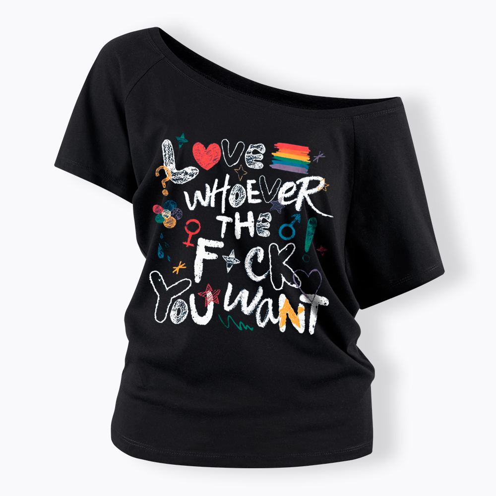 Love Whoever You Want Off Shoulder T-Shirt