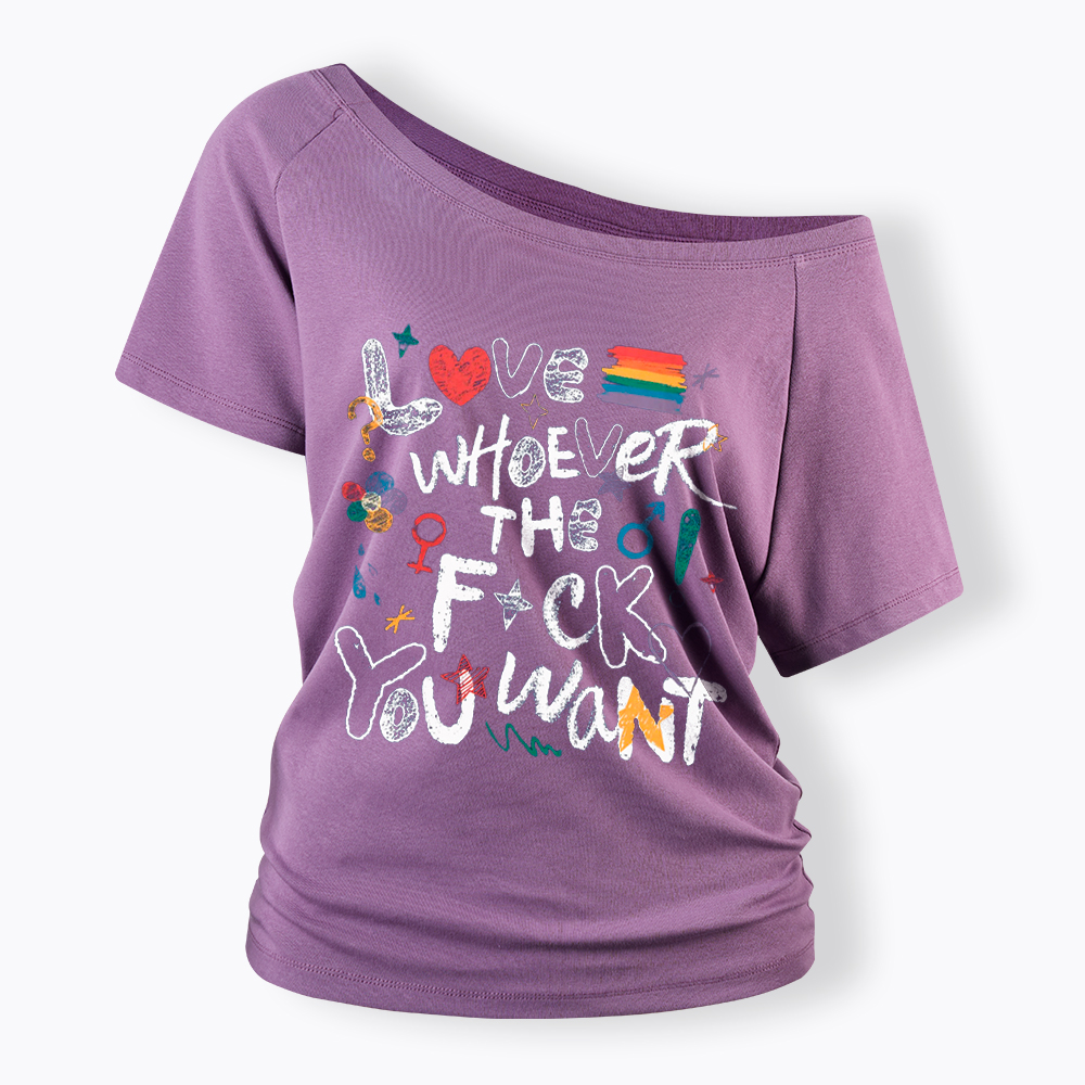 Love Whoever You Want Off Shoulder T-Shirt