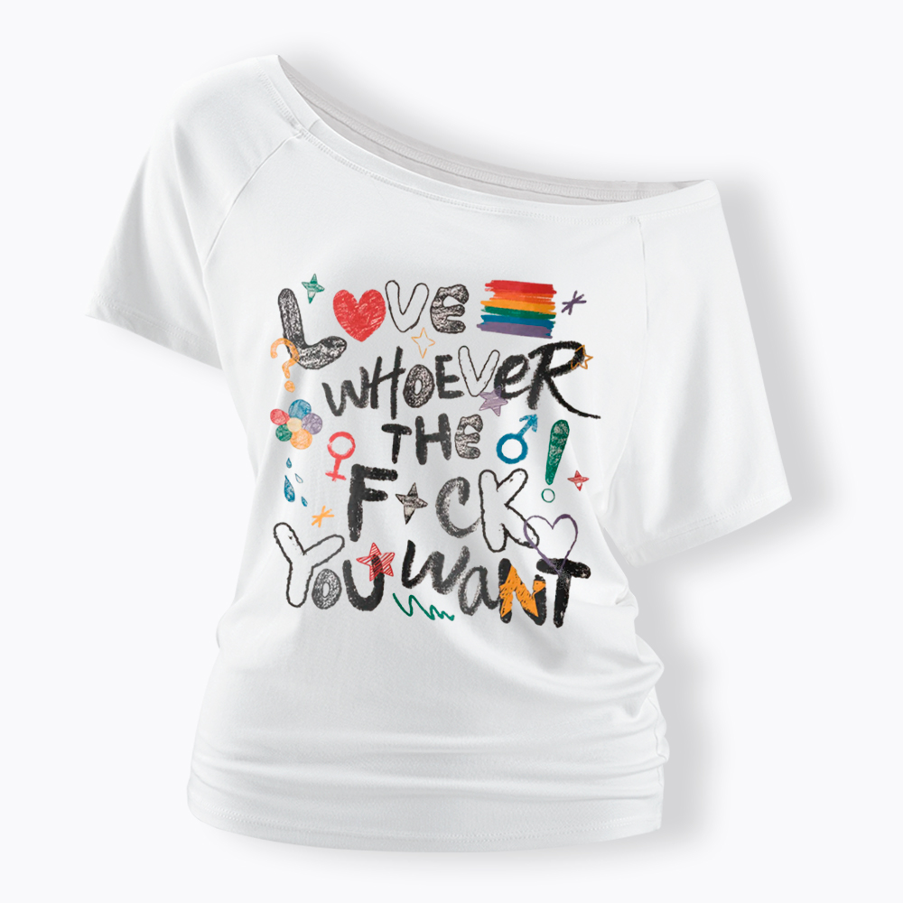 Love Whoever You Want Off Shoulder T-Shirt