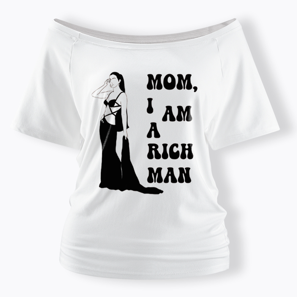 Mom I am a Rich Man Off Shoulder T-Shirt