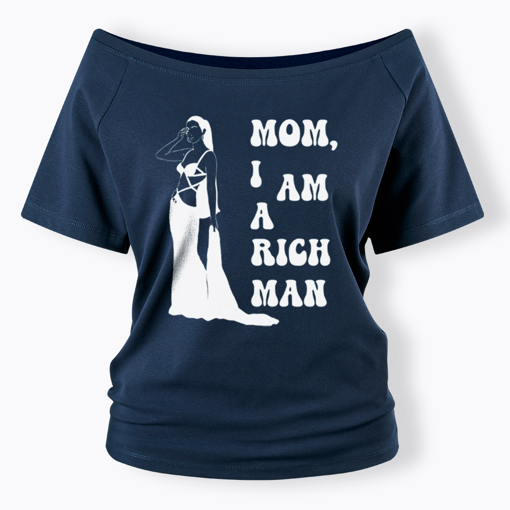 Mom I am a Rich Man Off Shoulder T-Shirt