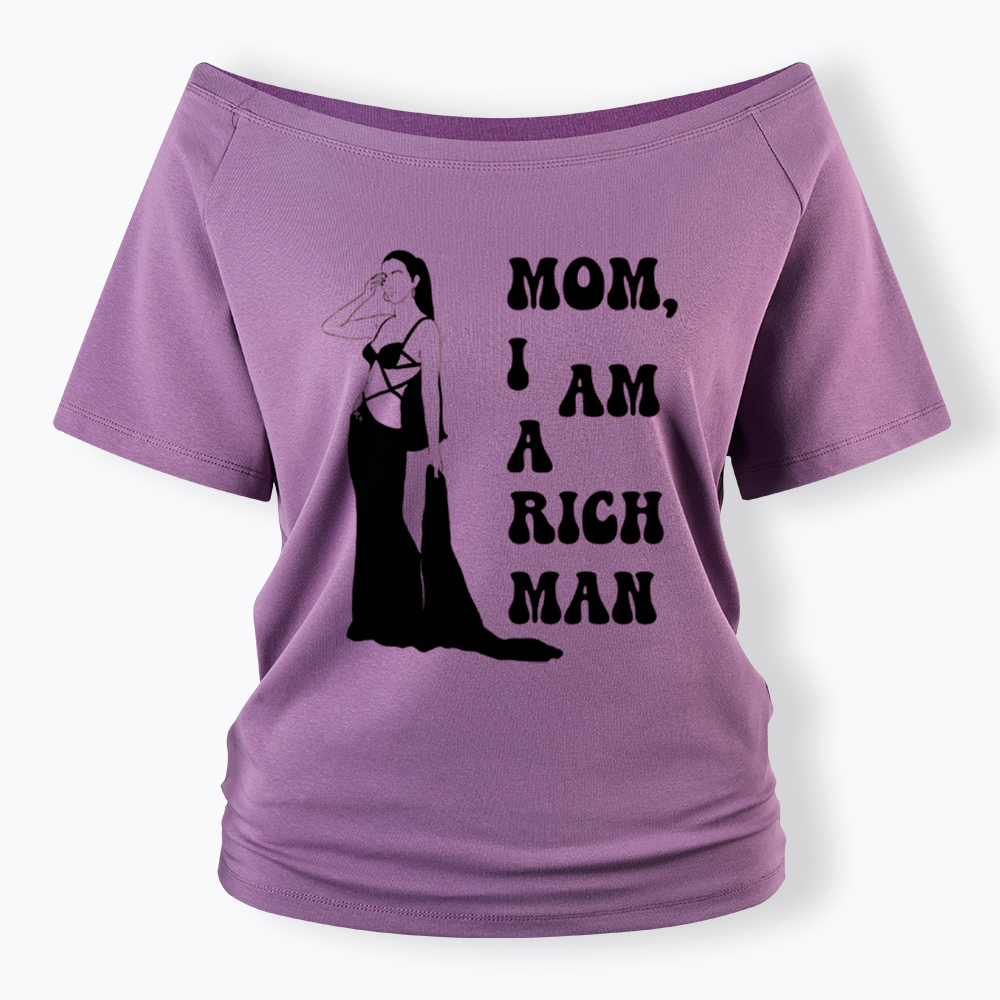 Mom I am a Rich Man Off Shoulder T-Shirt