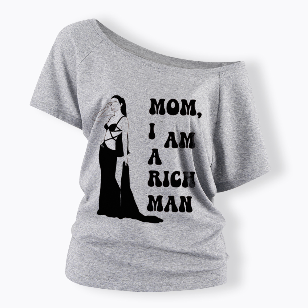 Mom I am a Rich Man Off Shoulder T-Shirt