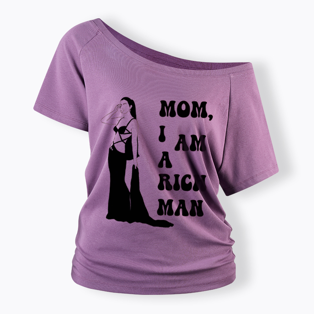 Mom I am a Rich Man Off Shoulder T-Shirt