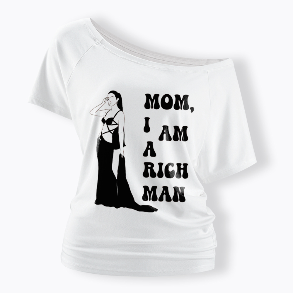 Mom I am a Rich Man Off Shoulder T-Shirt