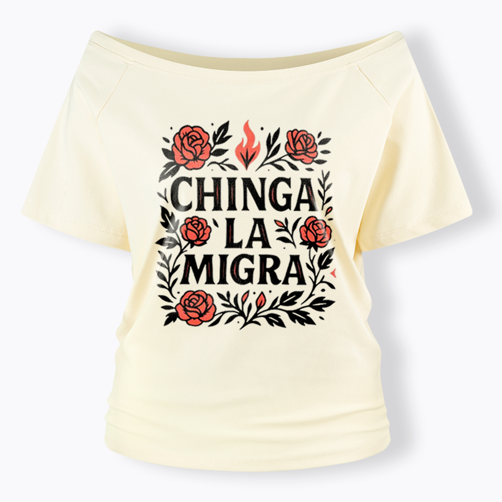 Chinga La Migra Off Shoulder T-Shirt
