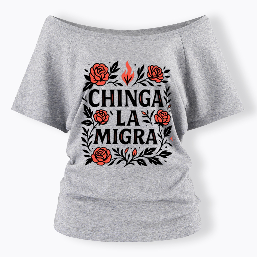 Chinga La Migra Off Shoulder T-Shirt