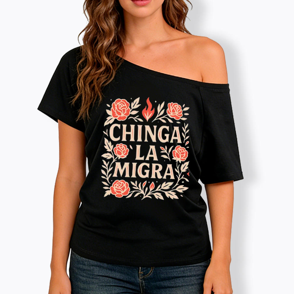 Chinga La Migra Off Shoulder T-Shirt