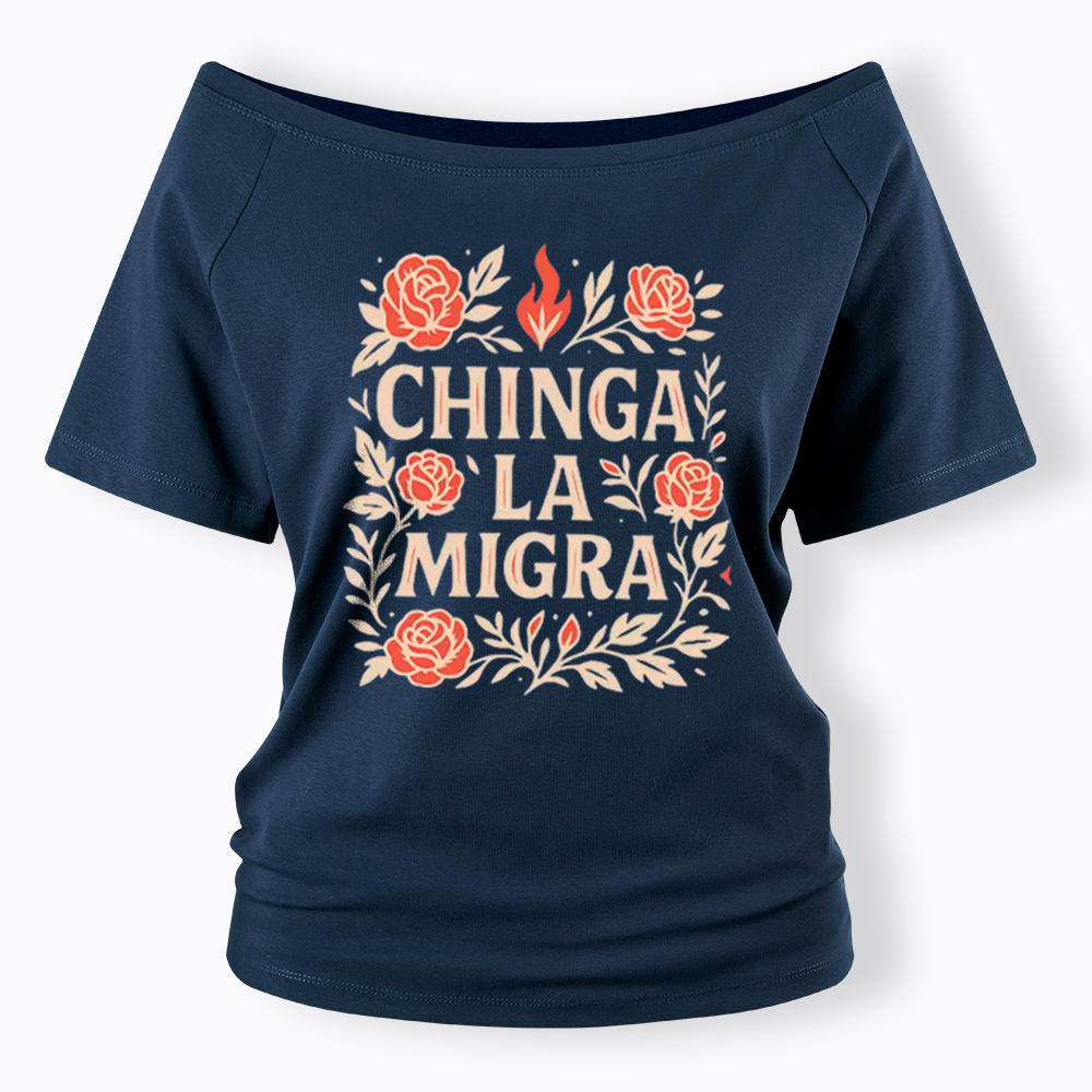 Chinga La Migra Off Shoulder T-Shirt