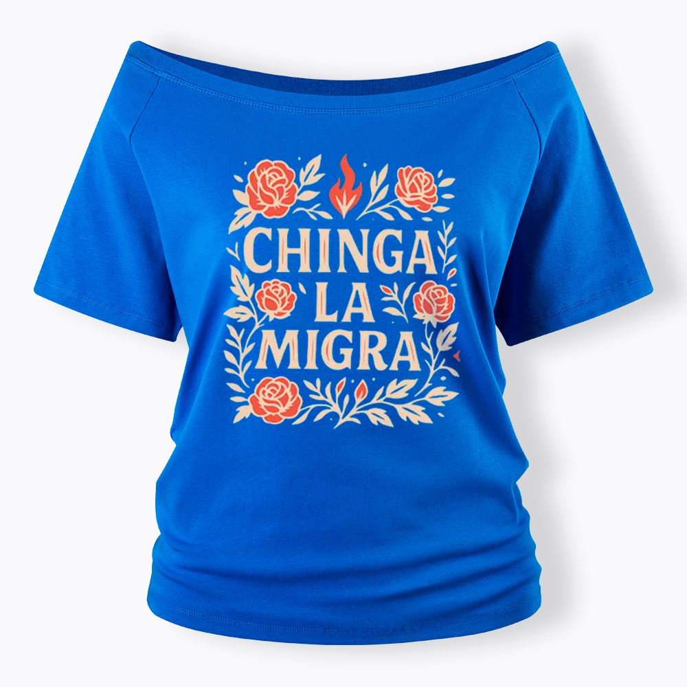 Chinga La Migra Off Shoulder T-Shirt