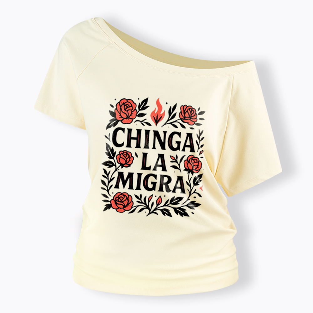 Chinga La Migra Off Shoulder T-Shirt