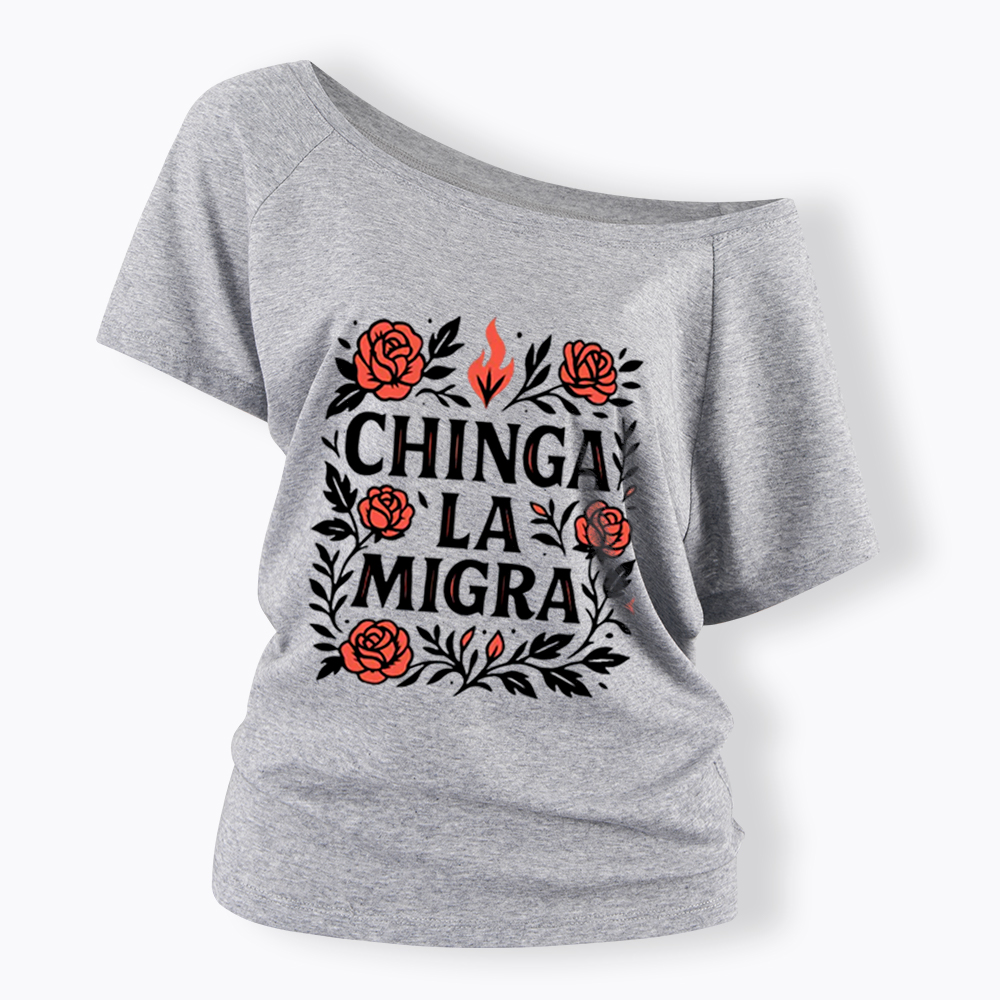 Chinga La Migra Off Shoulder T-Shirt