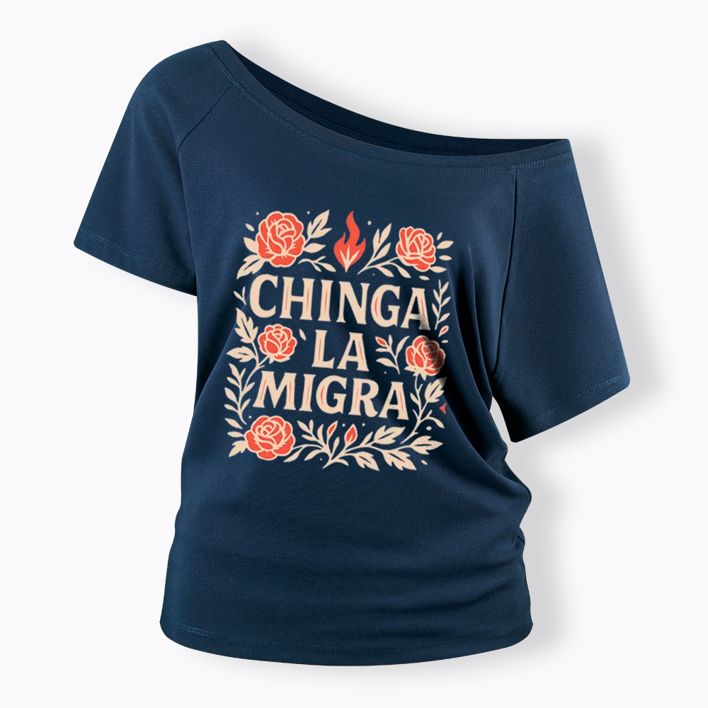 Chinga La Migra Off Shoulder T-Shirt