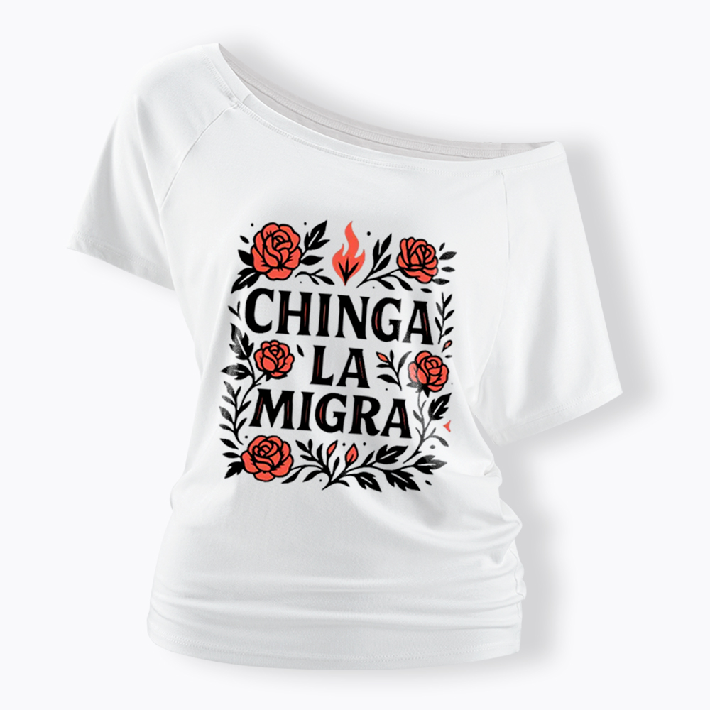Chinga La Migra Off Shoulder T-Shirt