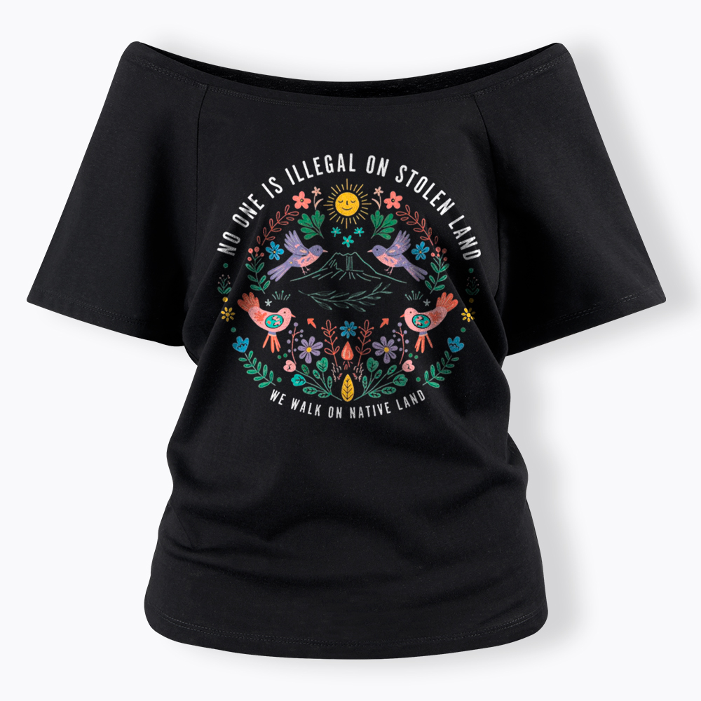 No One Is Illegal On Stolen Land Off Shoulder T-Shirt