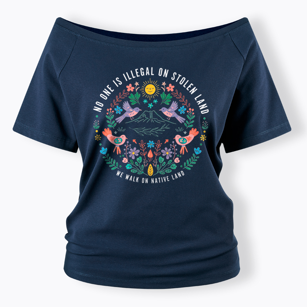 No One Is Illegal On Stolen Land Off Shoulder T-Shirt