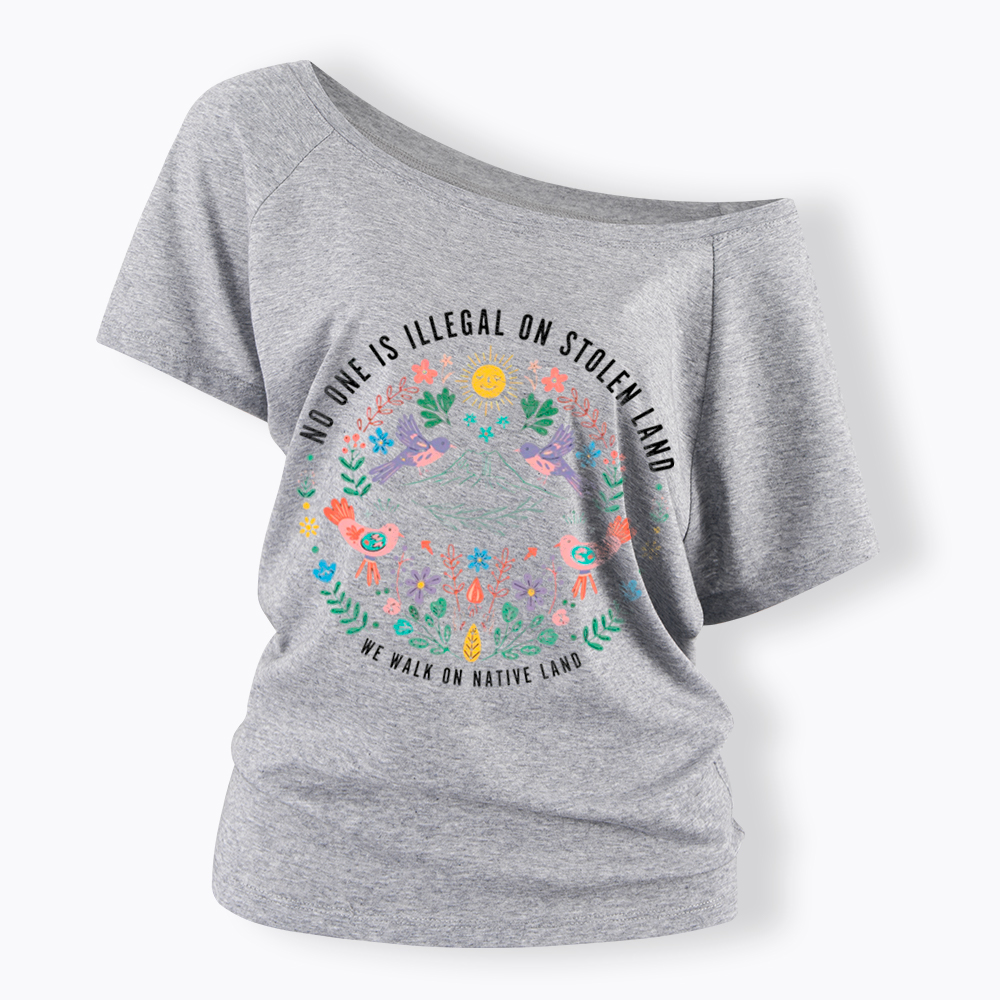 No One Is Illegal On Stolen Land Off Shoulder T-Shirt