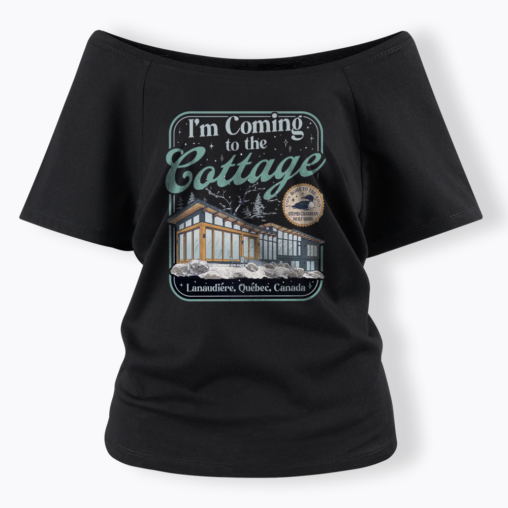 I'm Coming To The Cottage Off Shoulder T-shirts