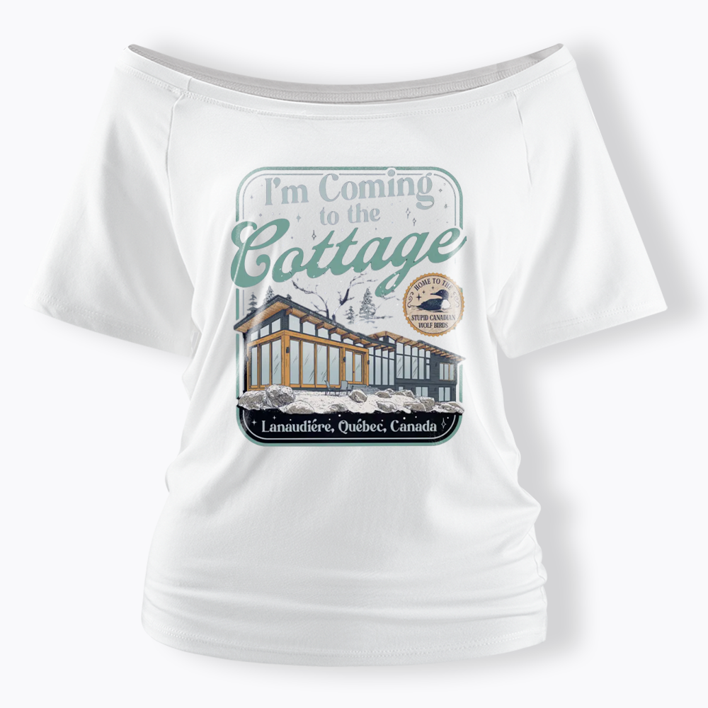 I'm Coming To The Cottage Off Shoulder T-shirts