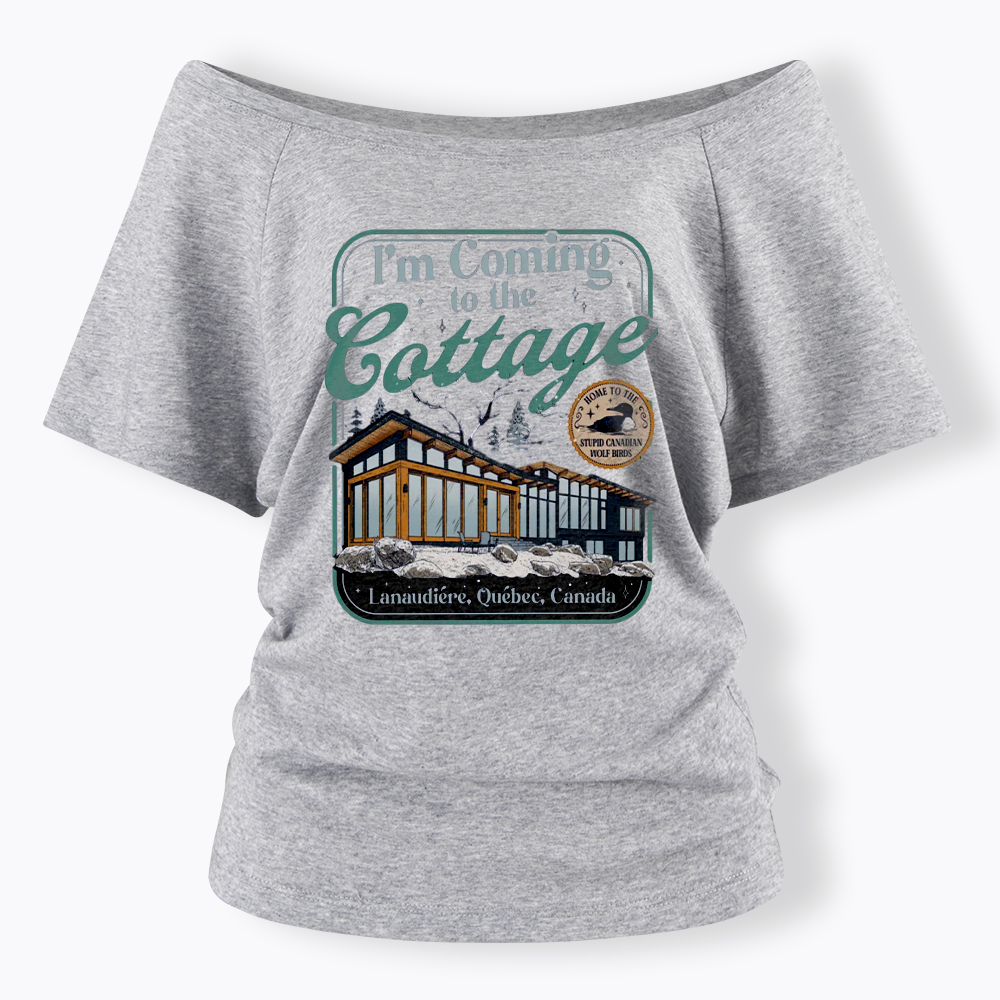 I'm Coming To The Cottage Off Shoulder T-shirts