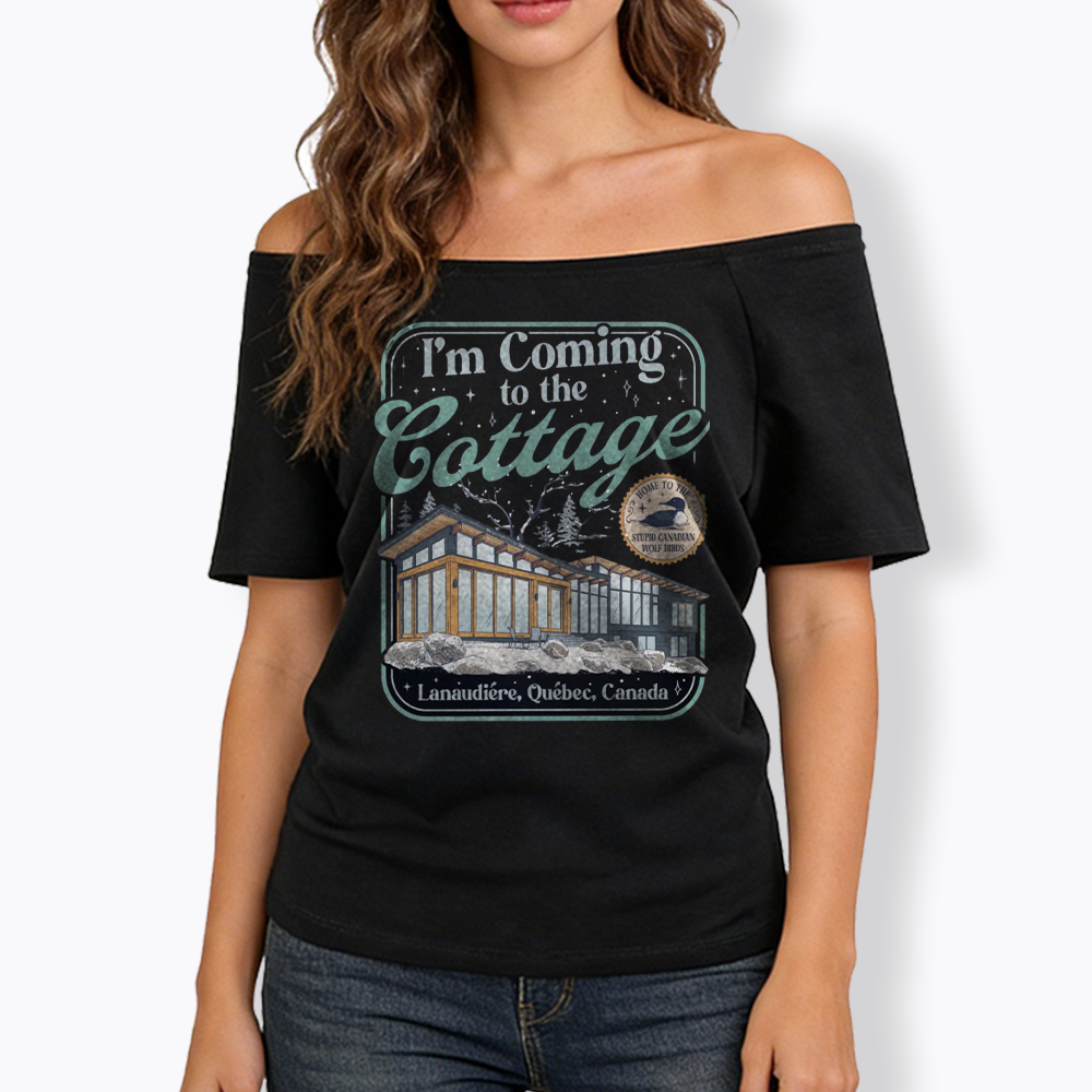 I'm Coming To The Cottage Off Shoulder T-shirts
