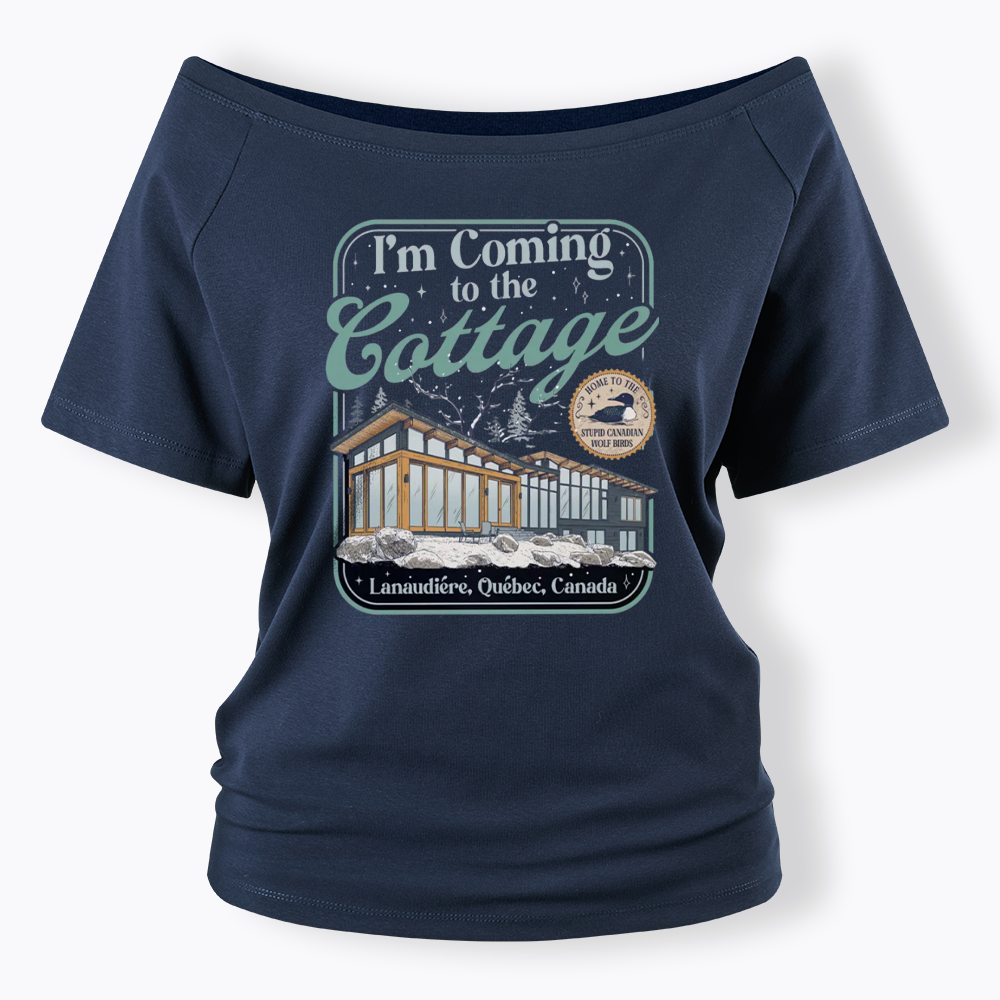 I'm Coming To The Cottage Off Shoulder T-shirts