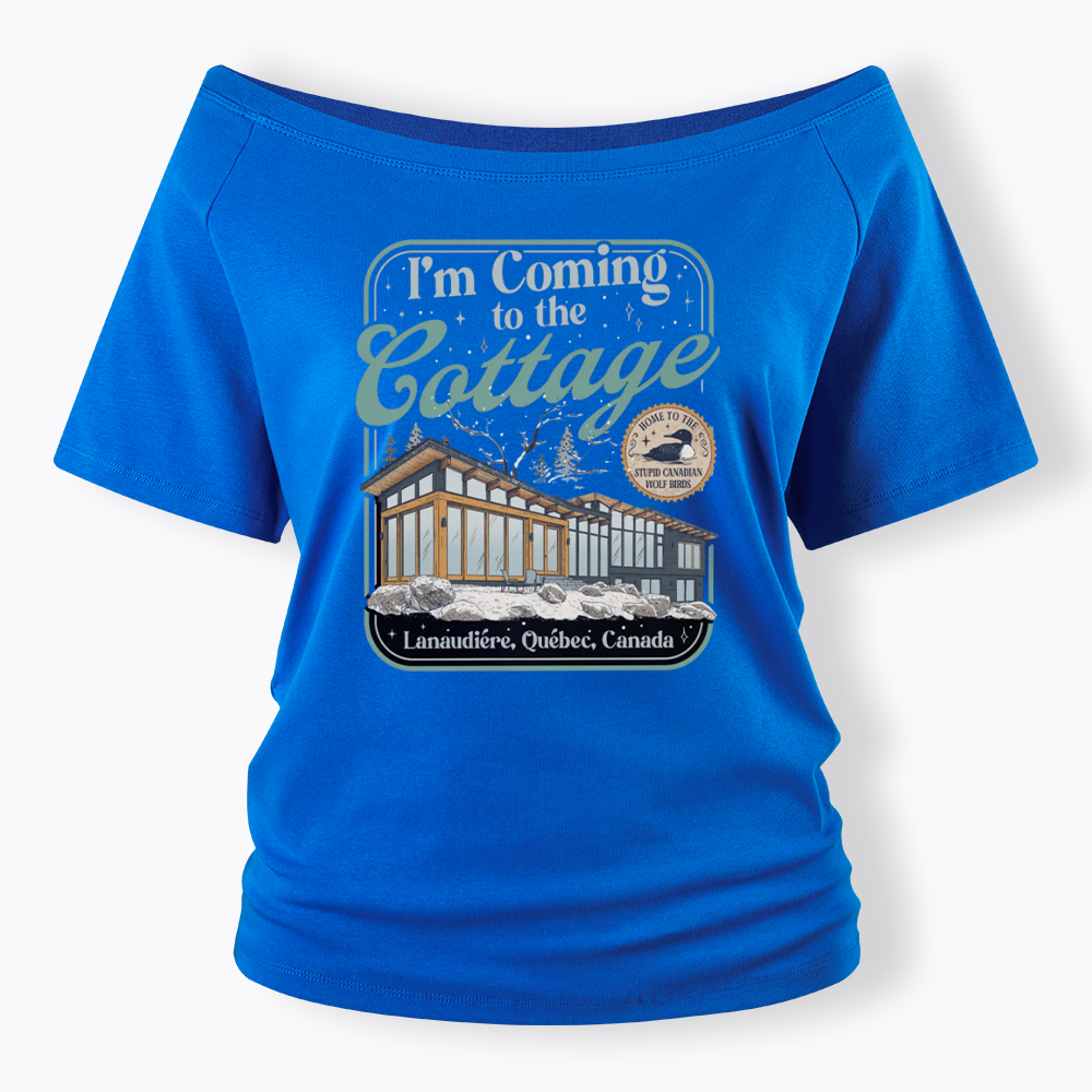 I'm Coming To The Cottage Off Shoulder T-shirts