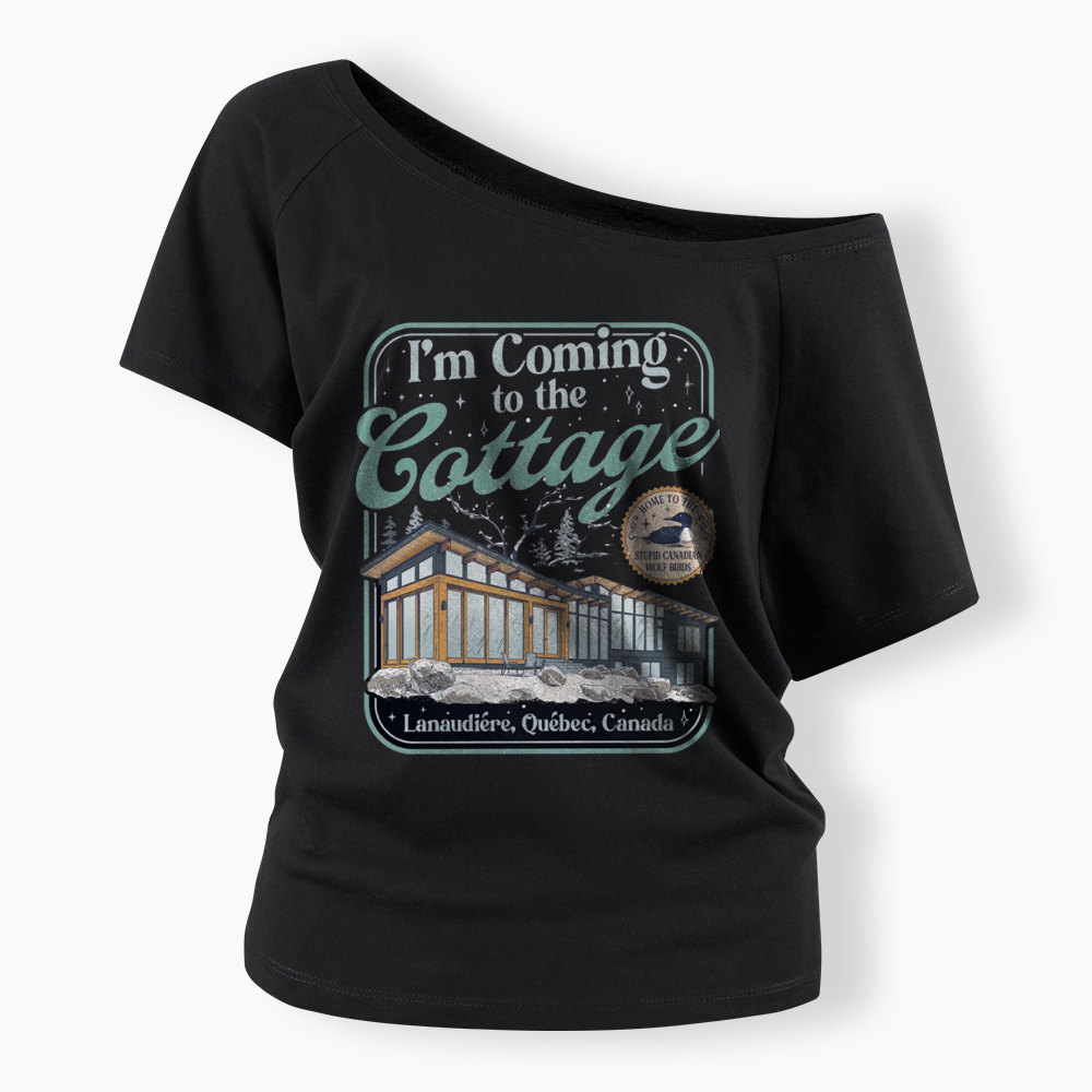 I'm Coming To The Cottage Off Shoulder T-shirts