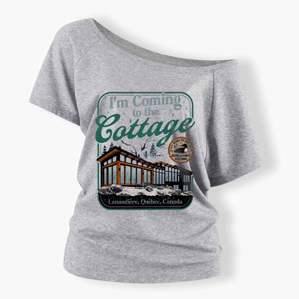 I'm Coming To The Cottage Off Shoulder T-shirts
