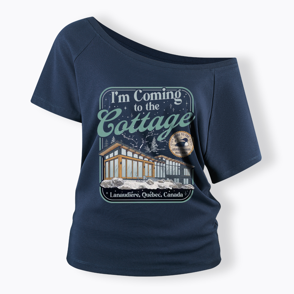 I'm Coming To The Cottage Off Shoulder T-shirts