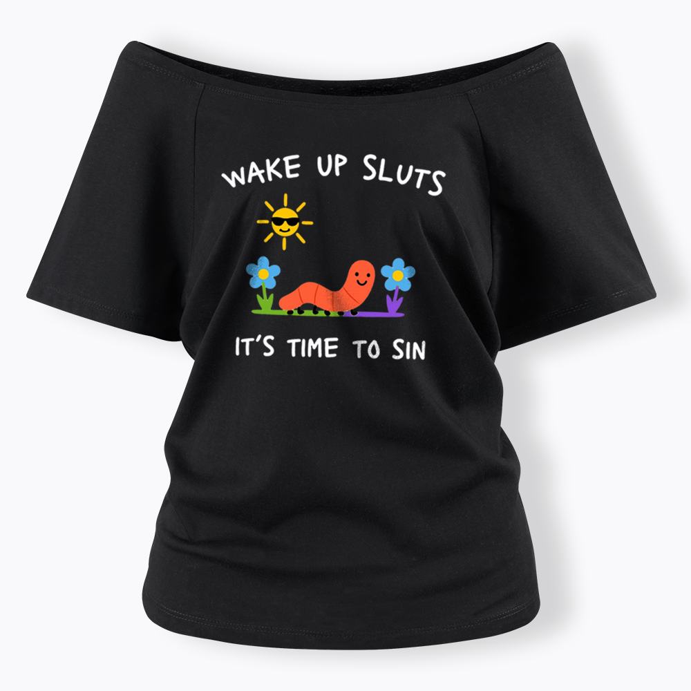 Wake Up Sluts Off Shoulder T-shirts