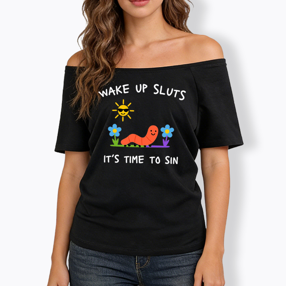 Wake Up Sluts Off Shoulder T-shirts
