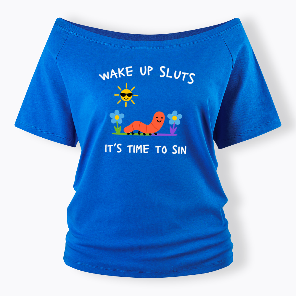 Wake Up Sluts Off Shoulder T-shirts