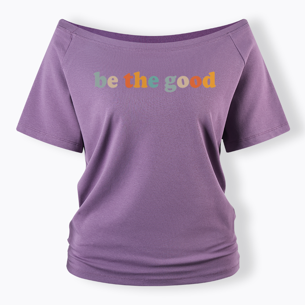 Be The Good Off Shoulder T-shirts