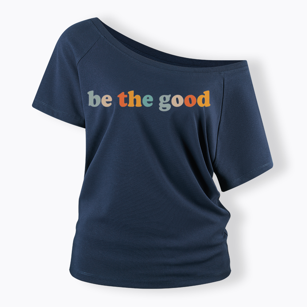 Be The Good Off Shoulder T-shirts