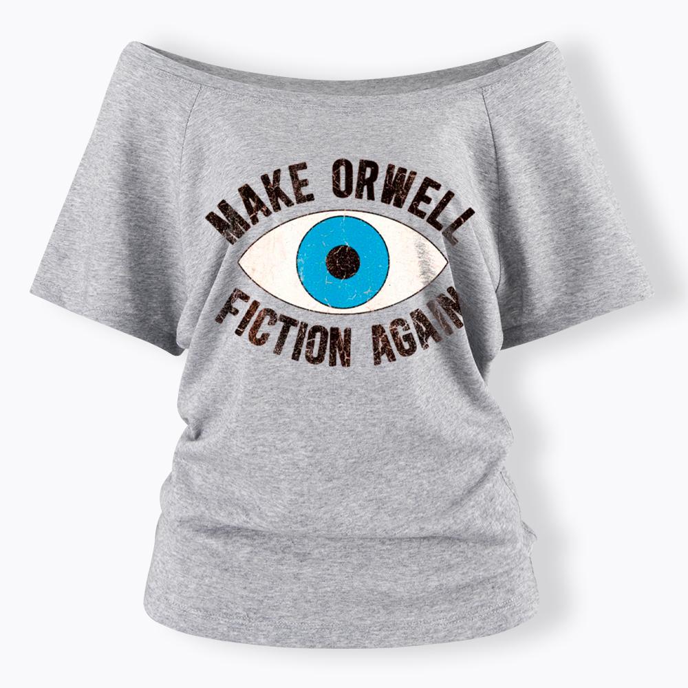 Make Orwell Fiction Again Off Shoulder T-Shirt
