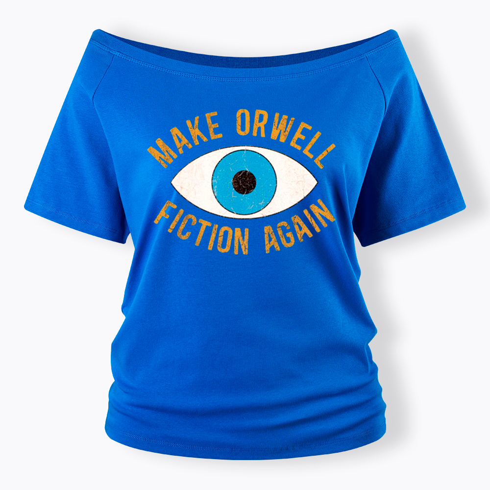 Make Orwell Fiction Again Off Shoulder T-Shirt
