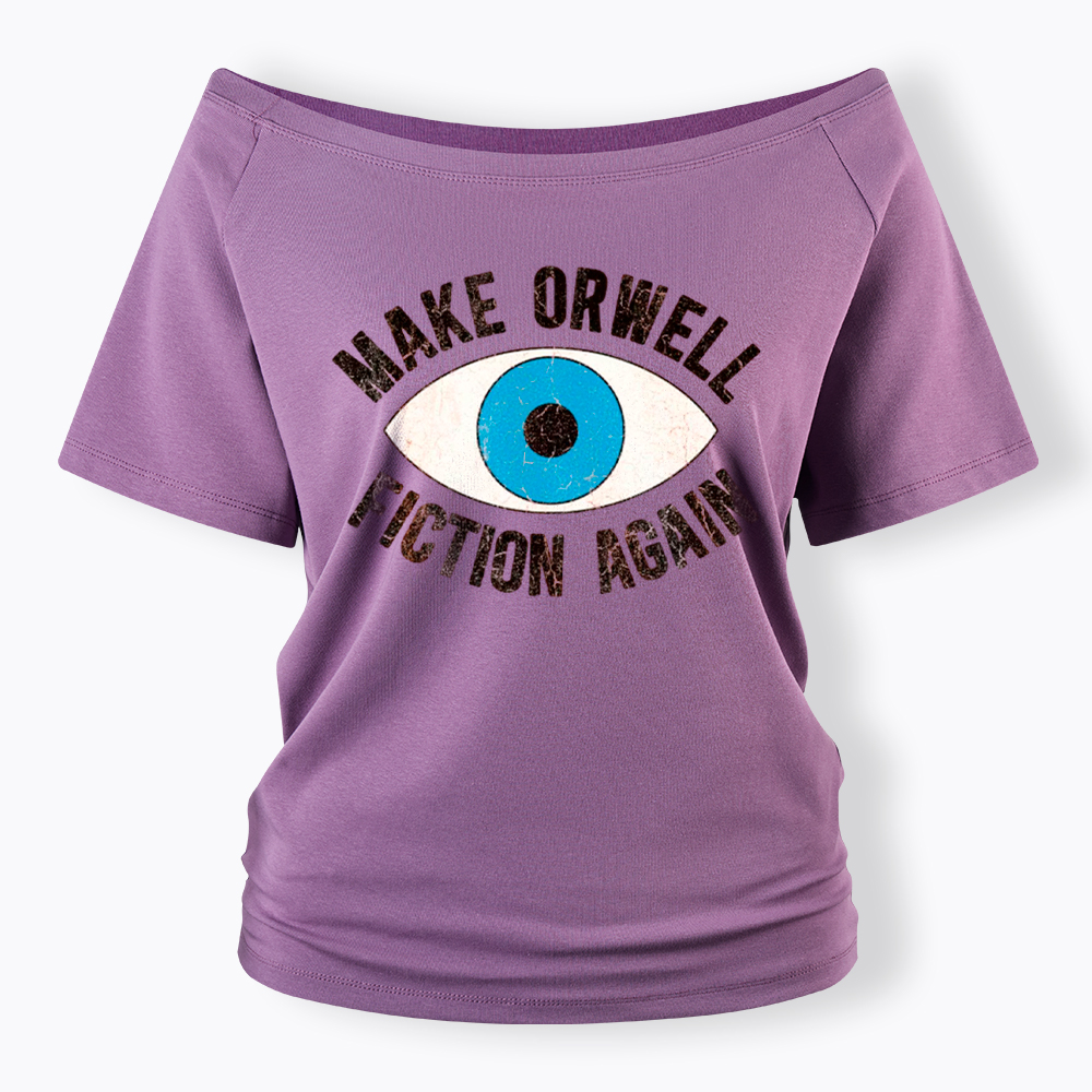 Make Orwell Fiction Again Off Shoulder T-Shirt