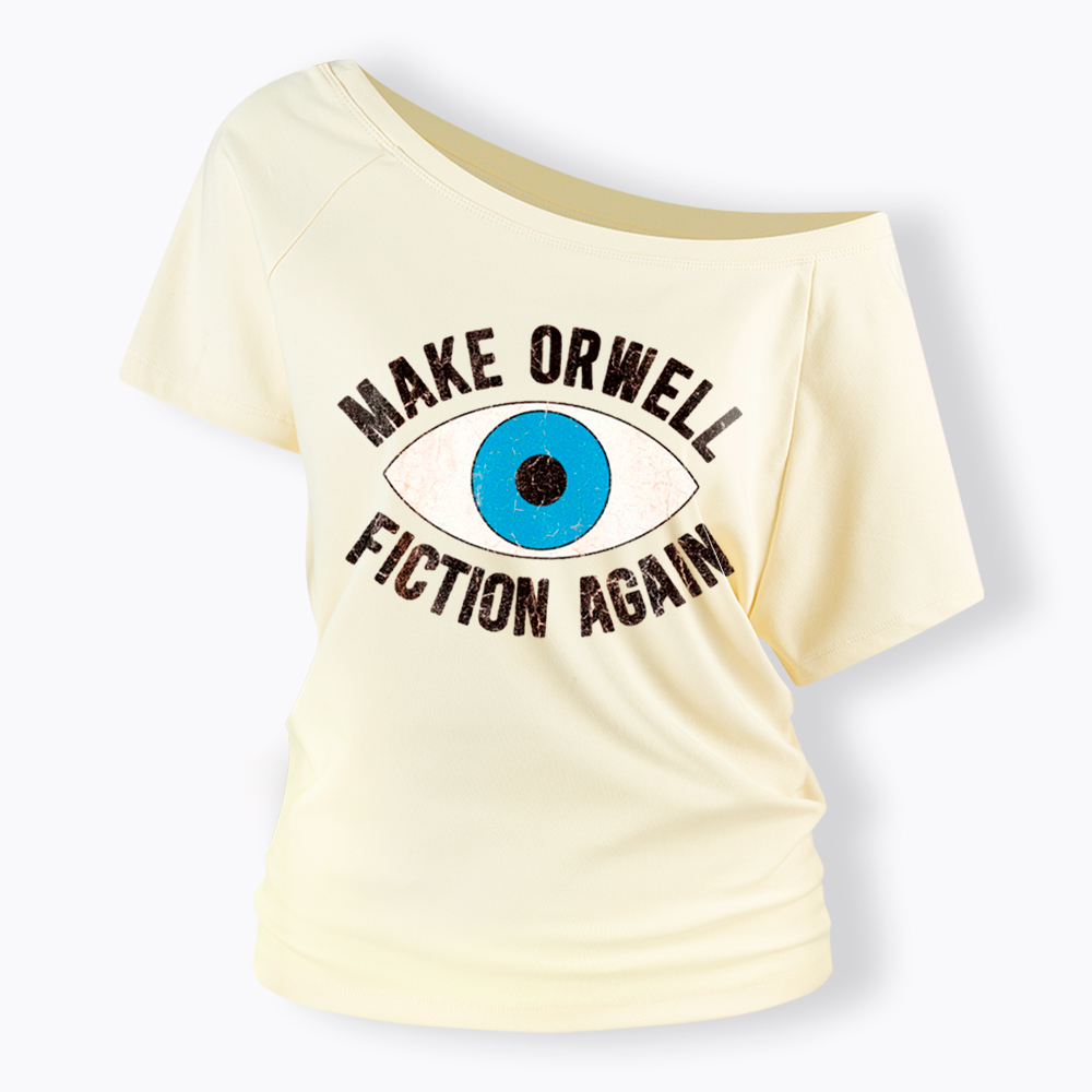 Make Orwell Fiction Again Off Shoulder T-Shirt