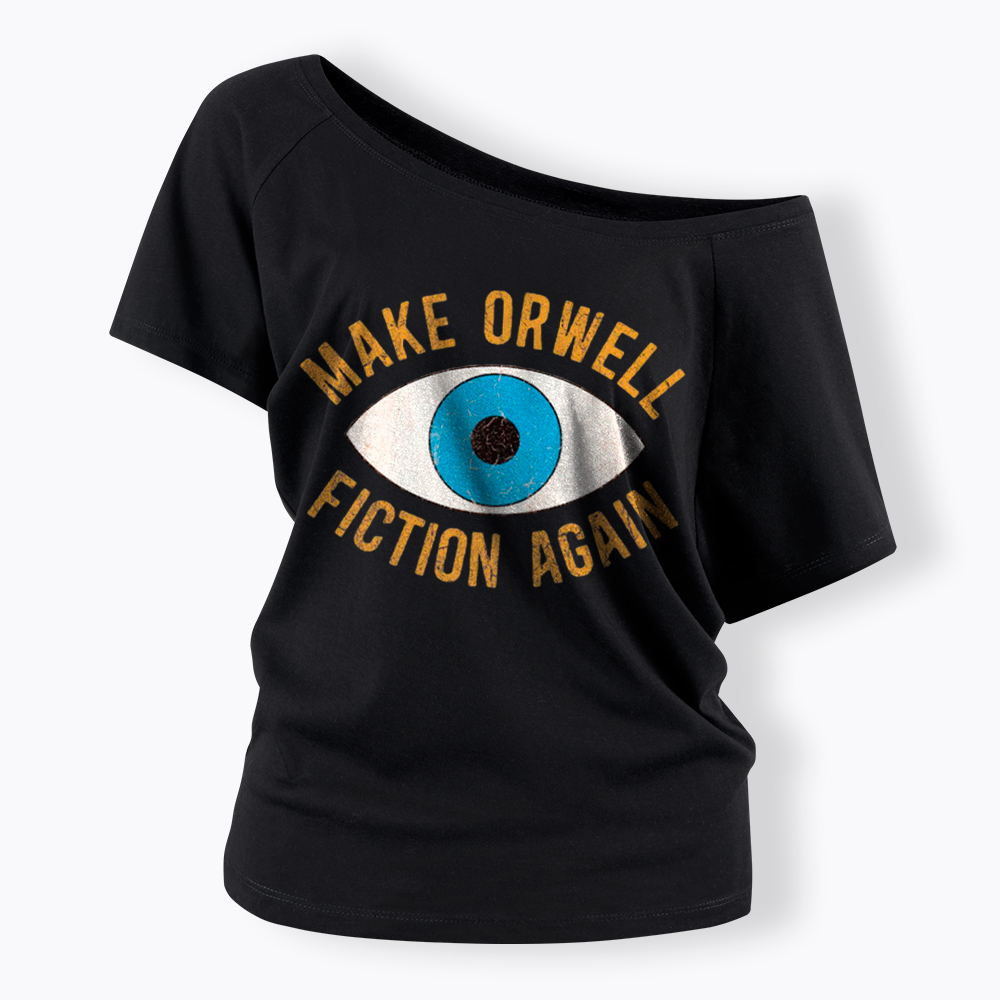 Make Orwell Fiction Again Off Shoulder T-Shirt