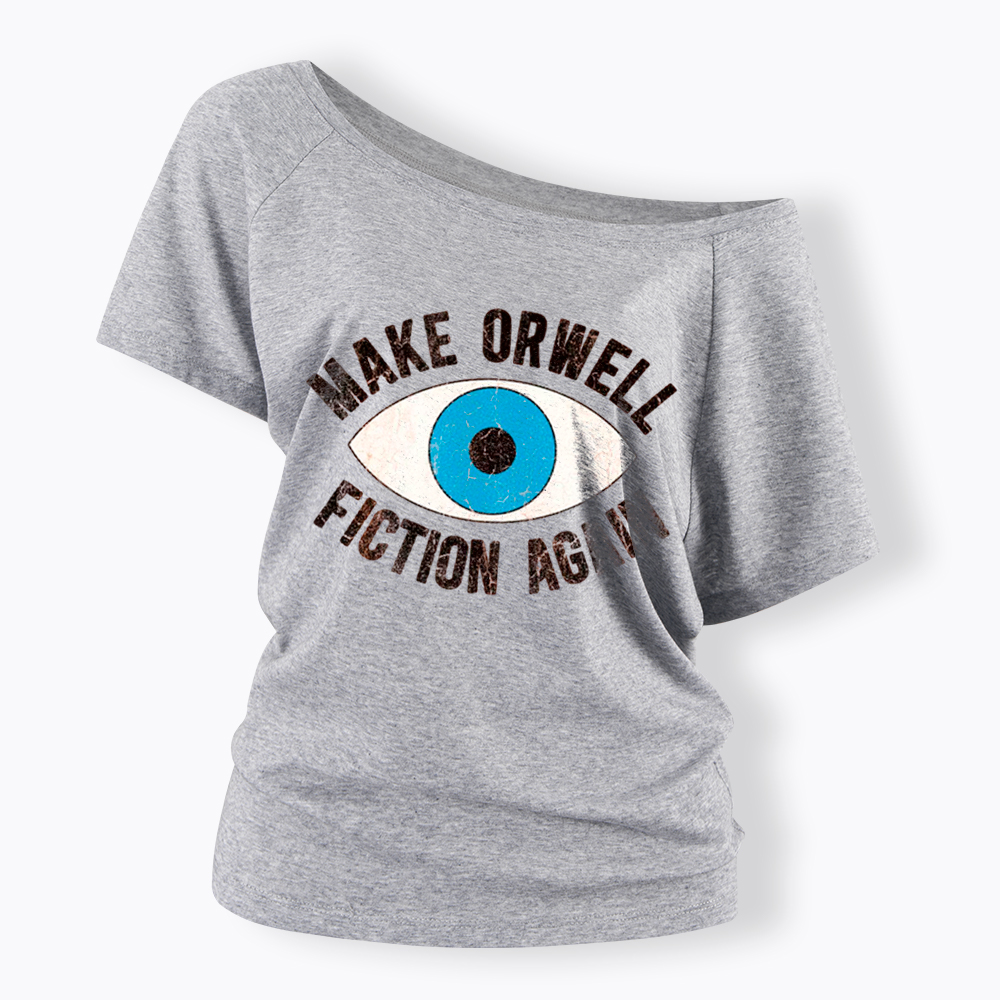 Make Orwell Fiction Again Off Shoulder T-Shirt