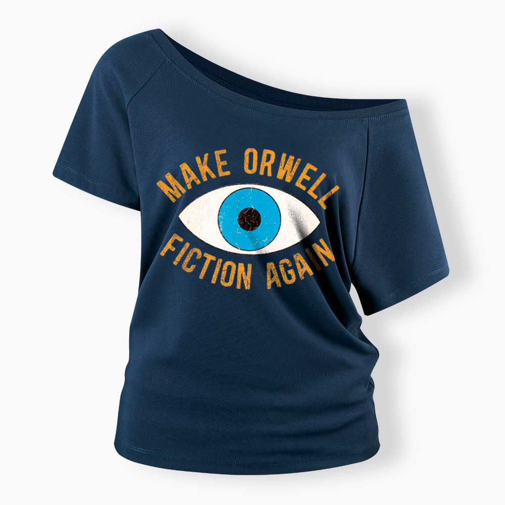 Make Orwell Fiction Again Off Shoulder T-Shirt