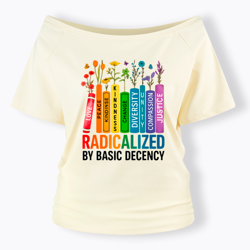 Radicalized by Basic Decency Books & Flowers Equality Off Shoulder T-Shirt