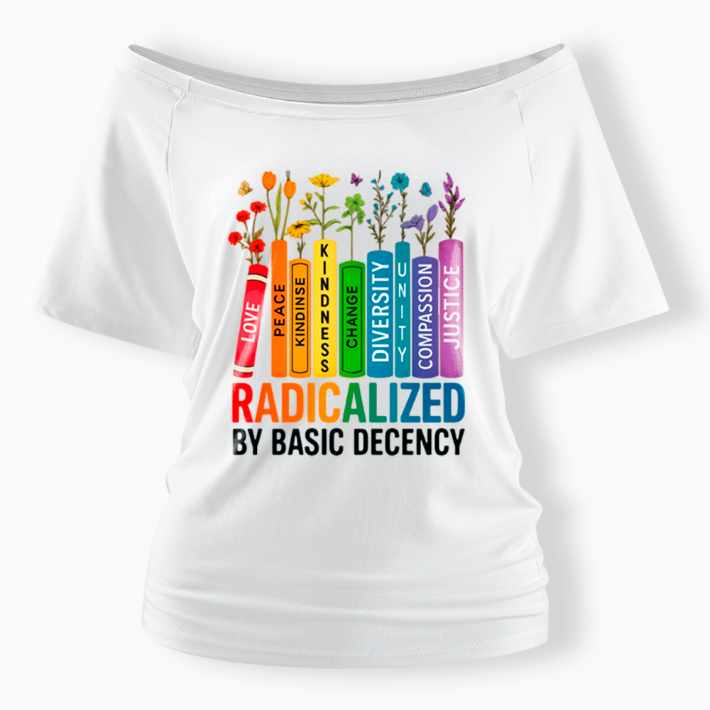 Radicalized by Basic Decency Books & Flowers Equality Off Shoulder T-Shirt