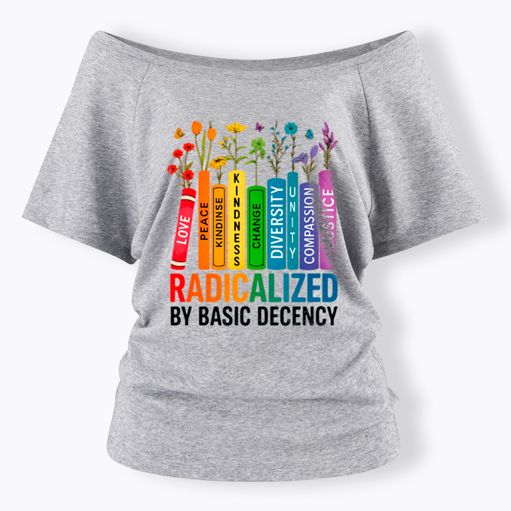 Radicalized by Basic Decency Books & Flowers Equality Off Shoulder T-Shirt