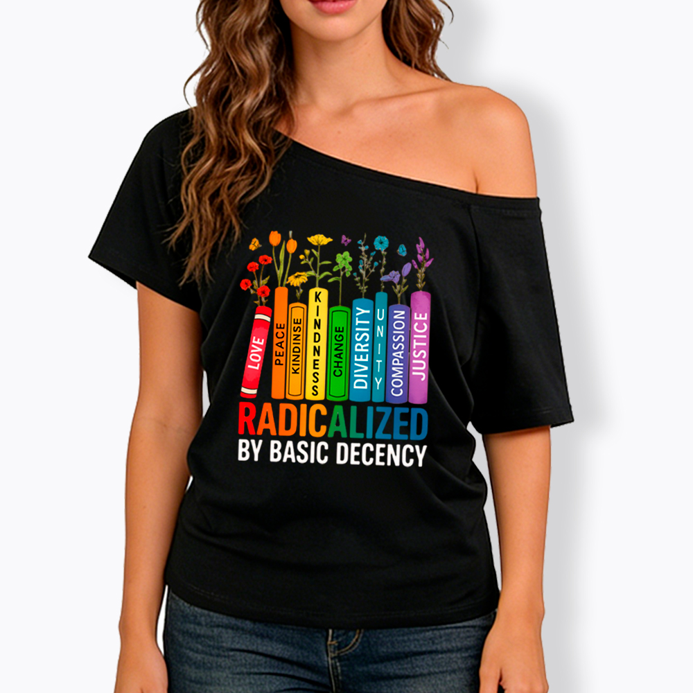 Radicalized by Basic Decency Books & Flowers Equality Off Shoulder T-Shirt