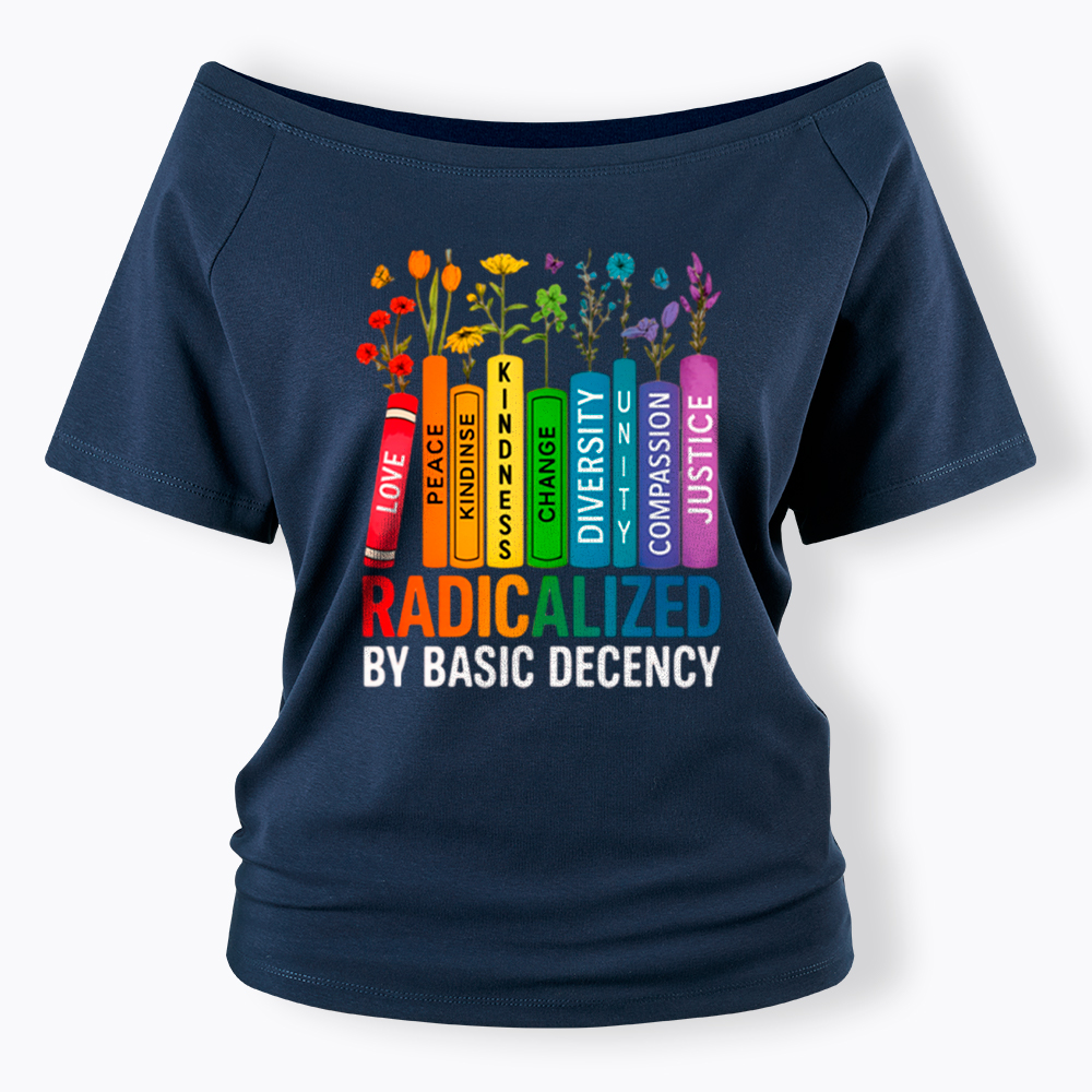Radicalized by Basic Decency Books & Flowers Equality Off Shoulder T-Shirt