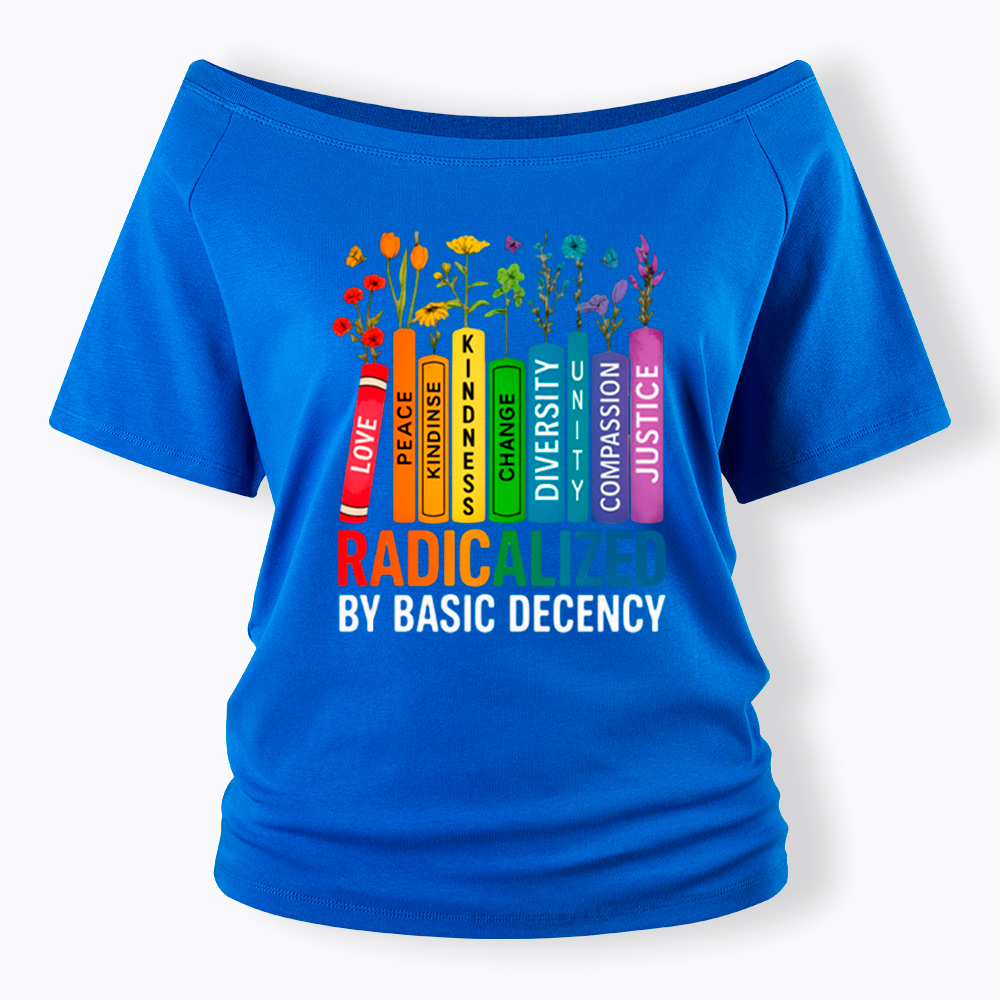 Radicalized by Basic Decency Books & Flowers Equality Off Shoulder T-Shirt