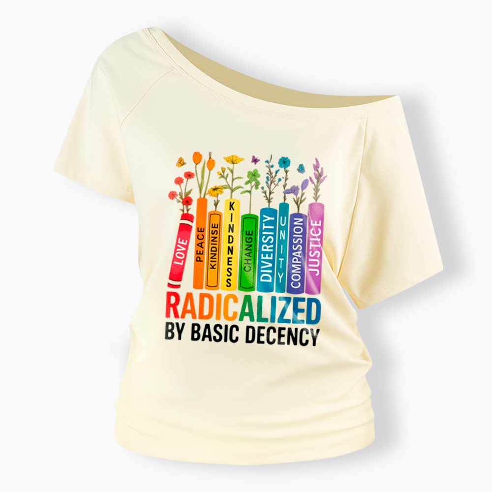 Radicalized by Basic Decency Books & Flowers Equality Off Shoulder T-Shirt