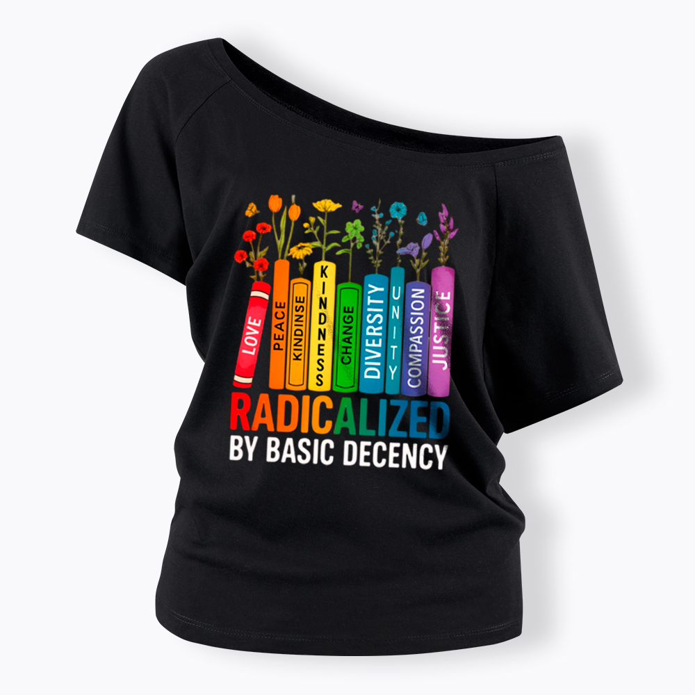 Radicalized by Basic Decency Books & Flowers Equality Off Shoulder T-Shirt